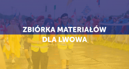 Włączamy się w zbiórkę materiałów dla mieszkańców Lwowa
