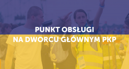 Uruchamiamy punkt obsługi na Dworcu Głównym PKP w Krakowie