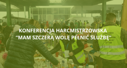 Konferencja Harcmistrzowska „Mam szczerą wolę pełnić służbę”