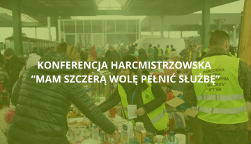Konferencja Harcmistrzowska „Mam szczerą wolę pełnić służbę”